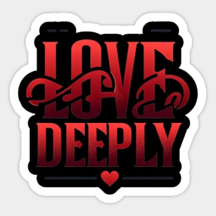 LOVE DEEPLY - TYPOGRAPHY INSPIRATIONAL QUOTES Sticker